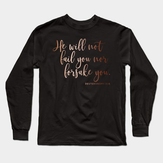 He Will Not Fail You Nor Forsake You | Rose Gold Long Sleeve T-Shirt by designsbycarlos